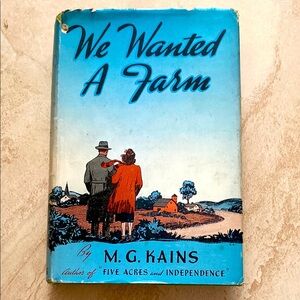 We Wanted A Farm Book by M.G. Kains 1941